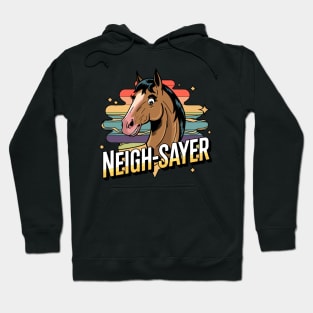 Neigh-Sayer – Funny Horse Attitude Hoodie